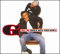 G - Tell Me (Who's with Them Now) lyrics
