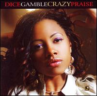 Dice Gamble - Crazy Praise lyrics