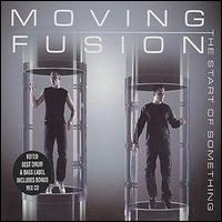Moving Fusion - The Start of Something lyrics