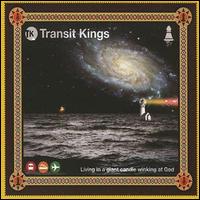Transit Kings - Living in a Giant Candle Winking at God lyrics