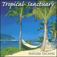 Phillip Kanakis - Nature Escapes: Tropical Sanctuary lyrics