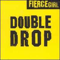 Fierce Girl - Double Drop lyrics