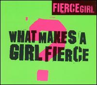 Fierce Girl - What Makes a Girl Fierce? lyrics