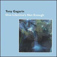 Tony Gagarin - One Lifetime's Not Enough lyrics
