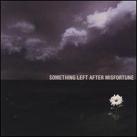 Something Left After Misfortune - Something Left After Misfortune lyrics
