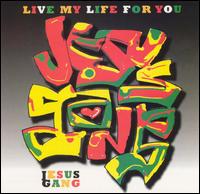 Jesus Gang - Live My Life for You lyrics