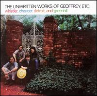 Whistler, Chaucer, Detroit & Greenhill - The Unwritten Works of Geoffrey, Etc. lyrics