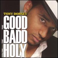 Tony Dorsey - The Good, the Badd, the Holy lyrics