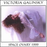 Victoria Galinsky - Space Ovary 1999 lyrics