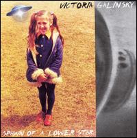Victoria Galinsky - Spawn of a Lower Star lyrics