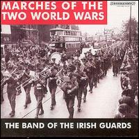 Band of the Irish Guards - Marches of the Two World Wars lyrics