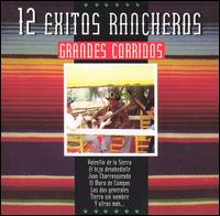 Grandes Corridos - 12 Exitos Rancheros lyrics