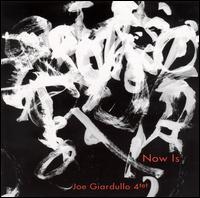 Joe Giardullo - Now Is lyrics
