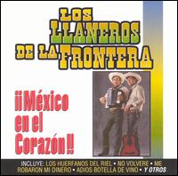 Illaneros de la Frontera - Mexico en el Corazon lyrics