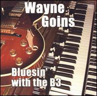 Wayne Goins - Bluesin' with the B3 [live] lyrics