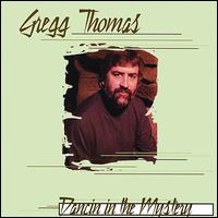 Gregg Thomas - Dancin in the Mystery lyrics