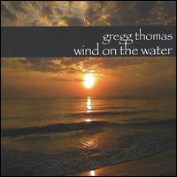 Gregg Thomas - Wind on the Water lyrics