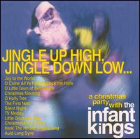 Infant Kings - Jingle Up High, Jingle Down Low lyrics