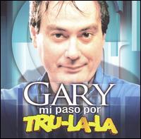 Gary [12] - Mi Paso Por Tru-La-La lyrics