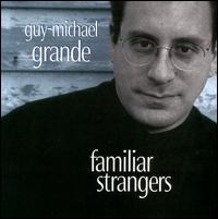Guy-Michael Grande - Familiar Strangers lyrics