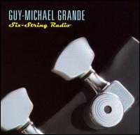 Guy-Michael Grande - Six-String Radio lyrics