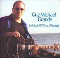 Guy-Michael Grande - So Much of What I Wanted lyrics