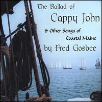 Fred Gosbee - The Ballad of Cappy John & Other Songs of Coastal Maine lyrics