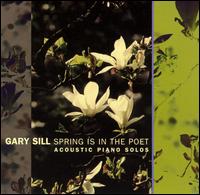 Gary Sill - Spring Is in the Poet: Acoustic Piano Solos lyrics