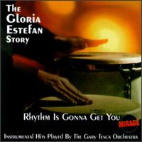 Gary Tesca - Rhythm Is Gonna Get You: The Gloria Estefan Story lyrics