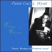 Pastor Gary L. Wyatt - Verses & Choruses lyrics