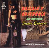 Banda Gato - Bailala Y Quebrala Al Estilo Super Express lyrics