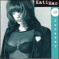 Kati Mac - Eighteen Forever lyrics