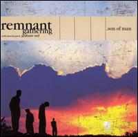 Remnant Gathering - Son of Man lyrics