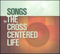 Sovereign Grace Music - Songs for the Cross Centered Life lyrics