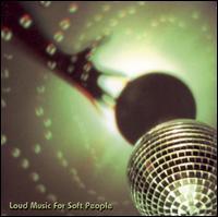 Loud Music for Soft People - Loud Music for Soft People lyrics