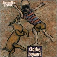 Charles Hayward - Survive the Gesture lyrics