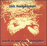 Tim Hodgkinson - Each in Our Own Thoughts [live] lyrics