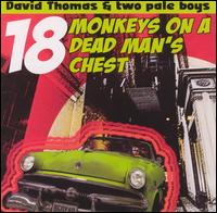 David Thomas - 18 Monkeys on a Dead Man's Chest lyrics