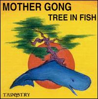 Mother Gong - Tree in Fish lyrics