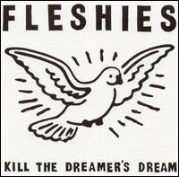 Fleshies - Kill the Dreamer's Dream lyrics