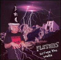 Fleshies - Scrape the Walls lyrics