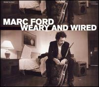 Marc Ford - Weary and Wired lyrics