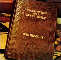 Ken Hensley - Proud Words on a Dusty Shelf lyrics