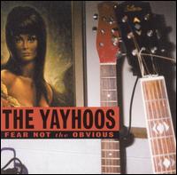 The Yayhoos - Fear Not the Obvious lyrics