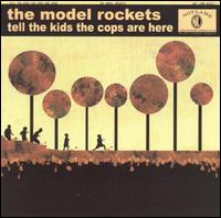 Model Rockets - Tell the Kids the Cops Are Here lyrics