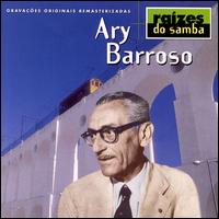 Ary Barroso - Serie Raizes Do Samba lyrics