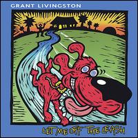 Grant Livingston - Let Me Off the Leash lyrics