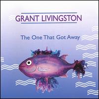 Grant Livingston - The One That Got Away lyrics