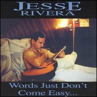 Jesse Rivera - Words Just Don't Come Easy lyrics