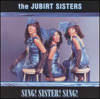 Jubirt Sisters - Sing! Sister! Sing! lyrics